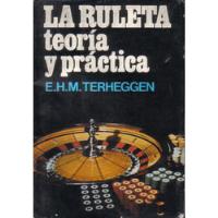 Libro : La Ruleta Teoría Y Práctica / E. H. M. Terheggen segunda mano  Chile 