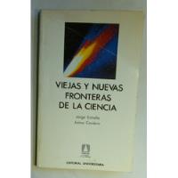 Viejas Y Nuevas Fronteras De La Ciencia. Jorge Estrella , usado segunda mano  Chile 