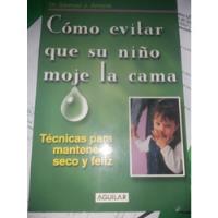 Usado, Libro Como Evitar Que Su Niño Moje La Cama segunda mano  Chile 
