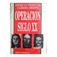 Operación Siglo X X, Patricia Verdugo - Carmen Hertz, usado segunda mano  Chile 