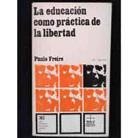 Paulo Freire - La Educación Como Práctica De La Libertad, usado segunda mano  Chile 