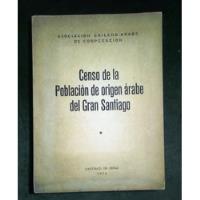 Censo De La Población De Origen Árabe Del Gran Santiago. segunda mano  Chile 