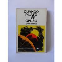 Cuando Pilato Se Opuso 1era Ed. Hugo Correa 1971, usado segunda mano  Chile 