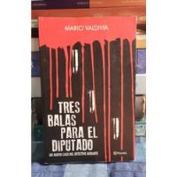 Tres Balas Para El Diputado - Mario Valdivia, usado segunda mano  Chile 