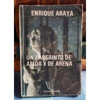 Un Laberinto De Amor Y De Arena - Enrique Araya, usado segunda mano  Chile 