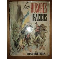 Los Husares Trágicos Tomo 1 - Jorge Inostrosa, 1964 segunda mano  Chile 