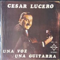 Vinilo Cesar Lucero Una Voz Una Guitarra   Che Discos, usado segunda mano  Chile 