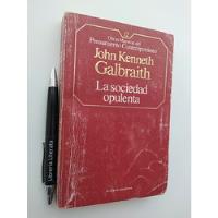 Usado, La Sociedad Opulenta John Kenneth Galbraith Ed. Planeta Agos segunda mano  Chile 