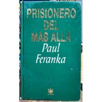 Prisionero Del Mas Allá - Paul Feranka segunda mano  Chile 