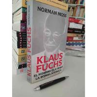 Klaus Fuchs Norman Moss Ed. Javer Vergara El Hombre Que Robó segunda mano  Chile 
