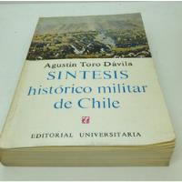 Síntesis Histórico Militar De Chile.   Toro Dávila, Agustín. segunda mano  Chile 