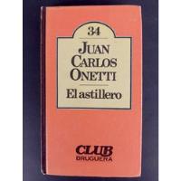 El Astillero, Novela De Juan Carlos Onetti, usado segunda mano  Chile 