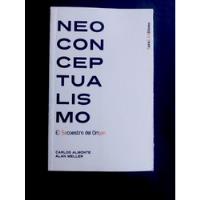 Neoconceptualismo, De Carlos Almonte Y Alan Meller segunda mano  Chile 