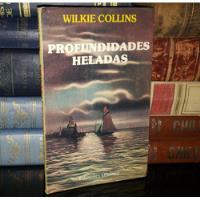 Profundidades Heladas - Wilkie Collins, usado segunda mano  Chile 