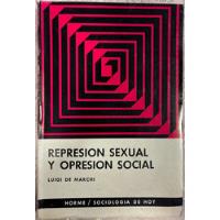 Usado, Reprensión Sexual Y Opresión Social - Luigi De Marchi segunda mano  Chile 