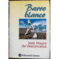 Barro Blanco - Jose Mauro De Vasconcelos segunda mano  Chile 