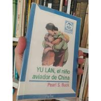 Yu Lan El Niño Aviador De China Pearl S Buck Editorial Delfi, usado segunda mano  Chile 