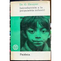 Introducción A La Psiquiatría Infantil - Dr. G. Heuyer, usado segunda mano  Chile 