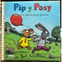 Pip Y Posy Un Globo Muy Grande - Axel Scheffler, usado segunda mano  Chile 