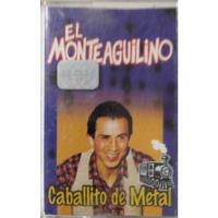 Cassette De El Monteaguilino Caballito De Metal (921  segunda mano  Chile 
