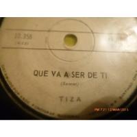 Vinilo Single   - -tiza - Que Va Ser De Ti ( I-33, usado segunda mano  Chile 