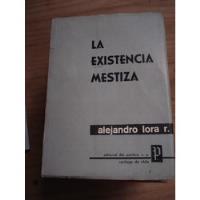 Usado, La Existencia Mestiza - Alejandro Lora - Firmado Por Autor segunda mano  Chile 