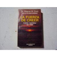 La Fuerza De Crecer -como Cambiar Su Vida -dr.wayne W.dyer, usado segunda mano  Chile 