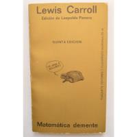 Lewis Carroll - Matematica Demente Edicion Leopoldo Panero segunda mano  Chile 