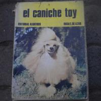 El Caniche Toy, Rosa T. De Azar, Ed. Albatros, usado segunda mano  Chile 