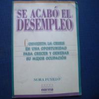Se Acabo El Desemkpleo, Nora Fusillo, Ed. Norma, Convierta L segunda mano  Chile 