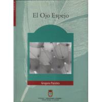 Libro El Ojo Espejo / Gregorio Paredes segunda mano  Chile 