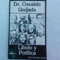 Libido Y Politica, Dr. Osvaldo Quijada, Ed. Libros Del Arcab segunda mano  Chile 