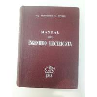 Manual Del Ingeniero Electricísta. Francisco L.singer. 52'. segunda mano  Ñuñoa
