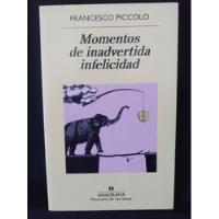 Libro Momentos De Inadvertida Infelicidad Francesco Piccolo segunda mano  Chile 