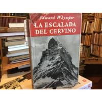 La Escalada Del Cervino - Edward Whymper Fotos 1953 segunda mano  Chile 