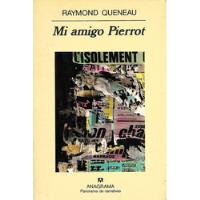 Mi Amigo Pierrot Raymond Queneau Anagrama Ansiolibros Librer segunda mano  Chile 