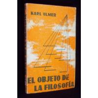 El Objeto De La Filosofía Karl Ulmer / Fil Editorial Herder segunda mano  Chile 