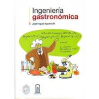 Ingieneria Gastronomica, Jose Miguel Aguilera R., Ed. Uc segunda mano  Chile 