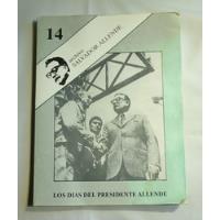 Archivo Salvador Allende Nº 14.  Los Días Del ... segunda mano  Chile 