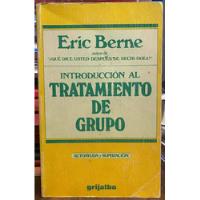 Introducción Al Tratamiento De Grupo - Eric Berne segunda mano  Santiago