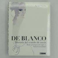 De Blanco, Historia Del Vestido De Novia, Desde El Principio, usado segunda mano  Chile 