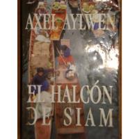 El Halcón De Siam - Axel Aylwen, Ediciones B, 2000. segunda mano  Chile 