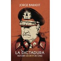 Usado, La Dictadura, Historia Secreta De Chile - Baradit, Jorge segunda mano  Chile 