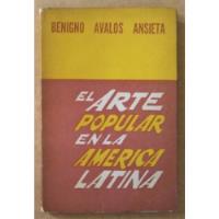 El Arte Popular En America Latina. Benigno Avalos segunda mano  Chile 