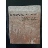 El Mineral Del   Algarrobo  Historia De Un Gran Yacimiento segunda mano  Chile 