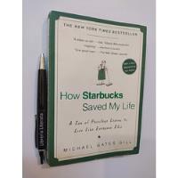How Starbucks Saved My Life Michael Gates Gill En Inglés Ed. segunda mano  Chile 