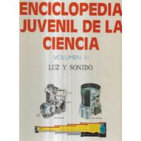 Enciclopedia Juvenil De La Ciencia I I I Luz Y Sonido / Pitt segunda mano  Chile 
