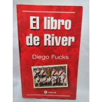 Usado, El Libro De River Plate Diego Fucks - Libro De Fútbol  segunda mano  Chile 