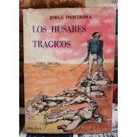 Los Húsares Trágicos - Tomo Tercero - Jorge Inostrosa segunda mano  Chile 
