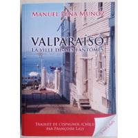Valparaiso La Ville De Mes Fantomes Memoires Manuel Peña segunda mano  Chile 